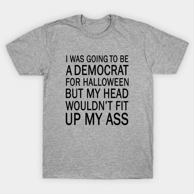 I was going to be a democrat for halloween T-Shirt by valentinahramov